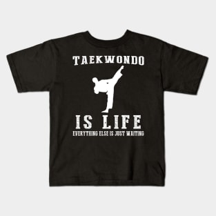 Taekwondo is Life: Where Waiting Kicks into Action! Kids T-Shirt